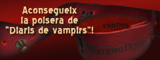 Aconsegueix la polsera de Diaris de vampirs!