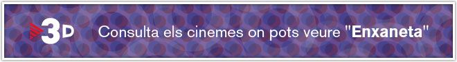 Consulta la llista de cinemes on pots veure Enxaneta