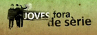 Joves fora de s�rie